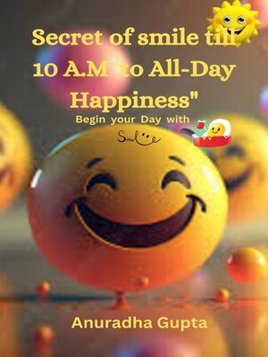 cover image of The Secret of Smile till 10 A.M  to All-Day Happiness- Begin your Day with Smile